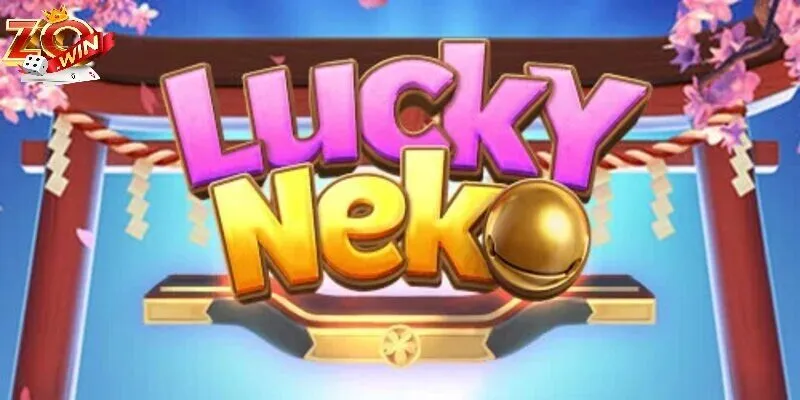Kinh Nghiệm Tiếp Cận Neko May Mắn Zowin